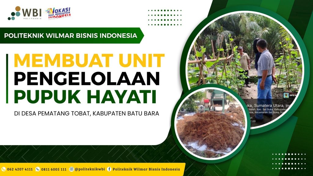 Politeknik Wbi Membuat Unit Pengolahan Pupuk Hayati Di Desa Pematang Tobat, Kabupaten Batubara